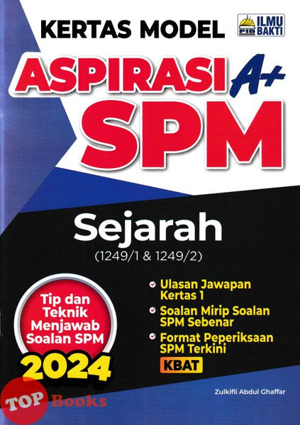 [TOPBOOKS Ilmu Bakti] Kertas Model Aspirasi A+ SPM Sejarah (2024)