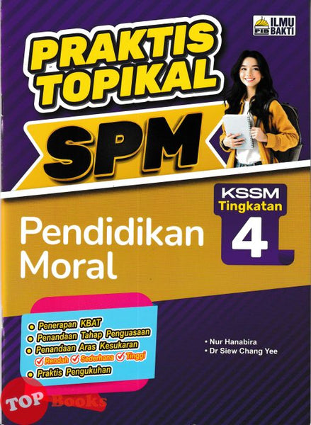 [TOPBOOKS Ilmu Bakti] Praktis Topikal SPM Pendidikan Moral Tingkatan 4 KSSM (2025)