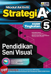 [TOPBOOKS Ilmu Bakti] Modul Aktiviti Strategi A+ Pendidikan Seni Visual Tingkatan 5 KSSM (2024)
