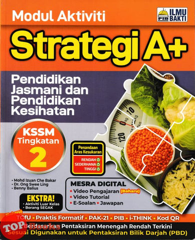 [TOPBOOKS Ilmu Bakti] Modul Aktiviti Strategi A+ Pendidikan Jasmani Dan Pendidikan Kesihatan Tingkatan 2 KSSM (2025)
