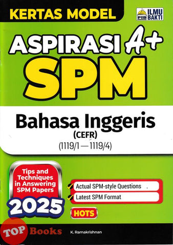 [TOPBOOKS Ilmu Bakti] Kertas Model Aspirasi A+ SPM Bahasa Inggeris CEFR (2025)