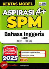 [TOPBOOKS Ilmu Bakti] Kertas Model Aspirasi A+ SPM Bahasa Inggeris CEFR (2025)