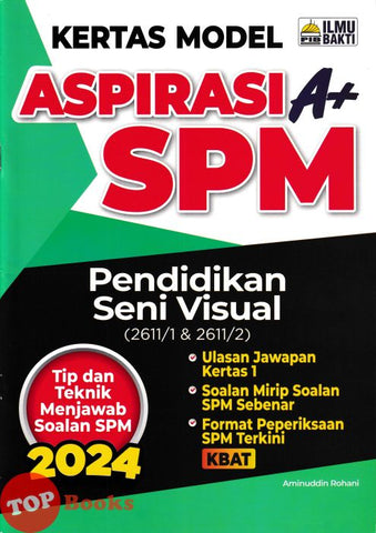 [TOPBOOKS Ilmu Bakti] Kertas Model Aspirasi A+ SPM Pendidikan Seni Visual (2024)