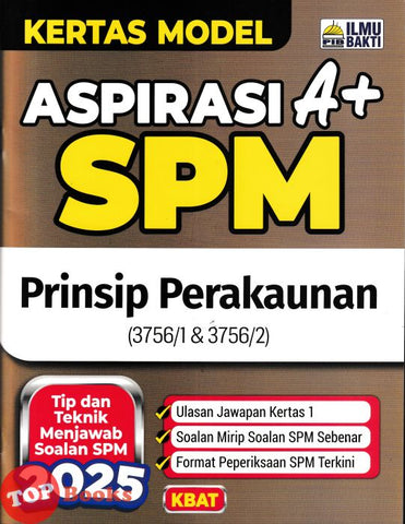 [TOPBOOKS Ilmu Bakti] Kertas Model Aspirasi A+ SPM Prinsip Perakaunan (2025)