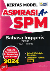 [TOPBOOKS Ilmu Bakti] Kertas Model Aspirasi A+ SPM Bahasa Inggeris CEFR (2024)