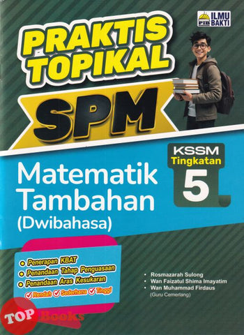 [TOPBOOKS Ilmu Bakti] Praktis Topikal SPM Matematik Tambahan Tingkatan 5 KSSM Dwibahasa (2025)