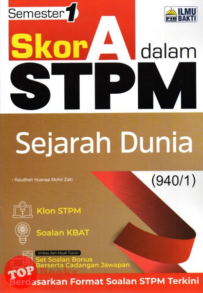 [TOPBOOKS Ilmu Bakti] Skor A Dalam STPM Sejarah Dunia Semester 1 (2023)