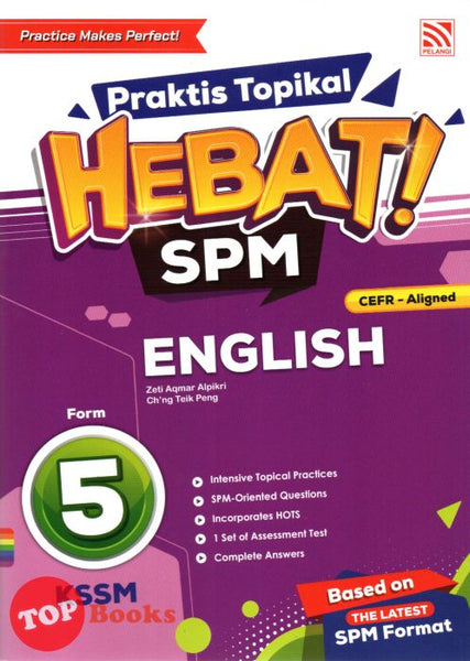 [TOPBOOKS Pelangi] Praktis Topikal Hebat! SPM English CEFR Aligned Form 5 KSSM (2024)