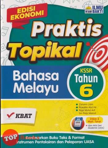 [TOPBOOKS Ilmu Bakti] Praktis Topikal Bahasa Melayu Tahun 6 KSSR (2025)