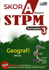 [TOPBOOKS Ilmu Bakti] Skor A Dalam STPM Geografi Semester 3 (2023)