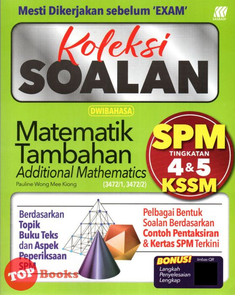 [TOPBOOKS Sasbadi] Koleksi Soalan SPM Matematik Tambahan Tingkatan 4 5 KSSM Dwibahasa (2023)