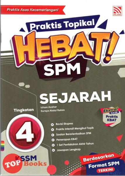 [TOPBOOKS Pelangi] Praktis Topikal Hebat! SPM Sejarah Tingkatan 4 KSSM (2024)