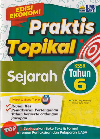 [TOPBOOKS Ilmu Bakti] Praktis Topikal Sejarah Tahun 6 KSSR (2025)