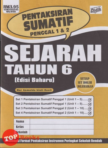[TOPBOOKS Ilmu Didik] Pentaksiran Sumatif Penggal 1 & 2 Sejarah Tahun 6 KSSR (2025)