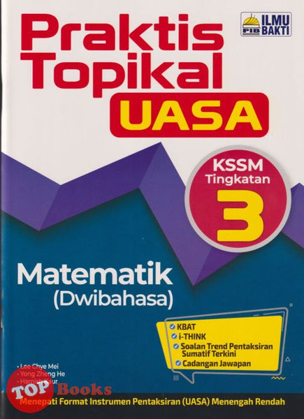 [TOPBOOKS Ilmu Bakti] Praktis Topikal UASA Matematik Tingkatan 3 KSSM Dwibahasa (2024)