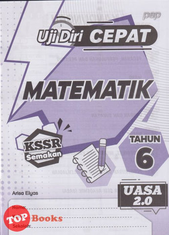 [TOPBOOKS PEP] Uji Diri CEPAT UASA 2.0 Matematik Tahun 6 KSSR Semakan (2024)
