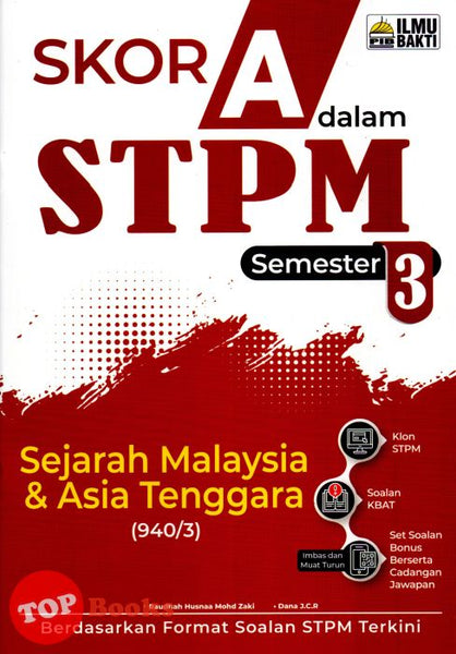[TOPBOOKS Ilmu Bakti] Skor A Dalam STPM Sejarah Malaysia & Asia Tenggara Semester 3 (2023)