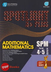 [TOPBOOKS Pan Asia] Spotlight A+ Plus SPM Additional Mathematics Form 4 5 KSSM (2025)