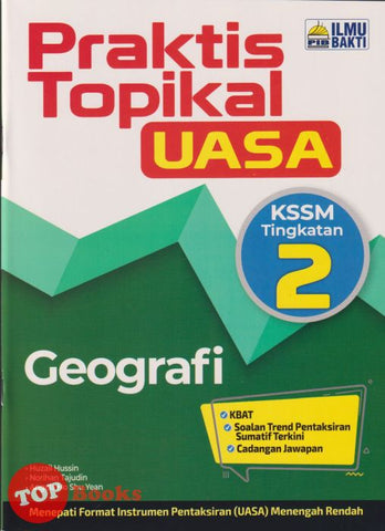 [TOPBOOKS Ilmu Bakti] Praktis Topikal UASA Geografi Tingkatan 2 KSSM (2024)