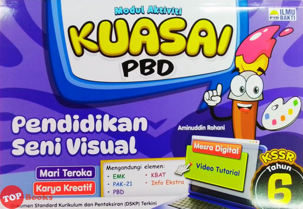[TOPBOOKS Ilmu Bakti] Modul Aktiviti Kuasai PBD Pendidikan Seni Visual Tahun 6 KSSR (2025)