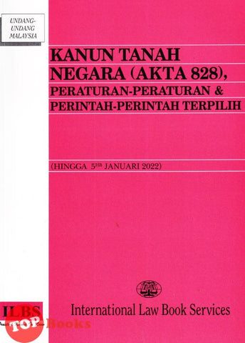 [TOPBOOKS Law ILBS] Kanun Tanah Negara (Akta 828), Peraturan-Peraturan & Perintah-Perintah Terpilih (2022)