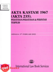 [TOPBOOKS Law ILBS] Akta Kastam 1967 (Akta 235), Peraturan-Peraturan & Perintah Terpilih (2022)