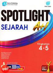 [TOPBOOKS Pan Asia] Spotlight A+1 SPM Sejarah Tingkatan 4 5 KSSM (2023)