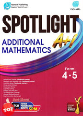 [TOPBOOKS Pan Asia] Spotlight A+1 SPM Additional Mathematics Form 4 5 KSSM (2023)