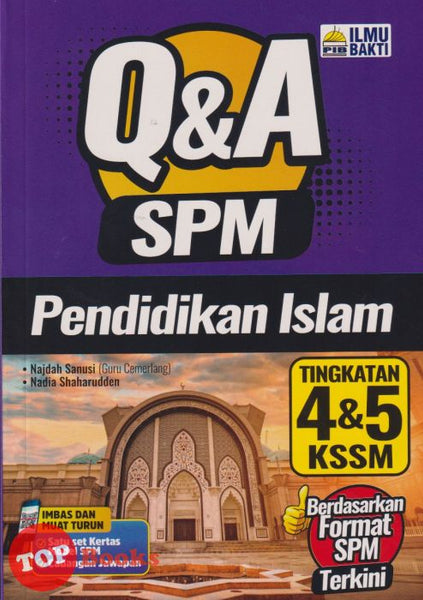 [TOPBOOKS Ilmu Bakti] Q & A SPM Pendidikan Islam Tingkatan 4 & 5 KSSM (2023)
