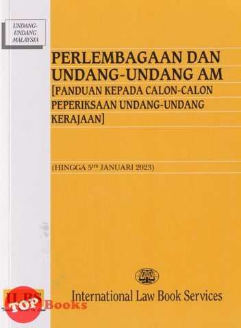 [TOPBOOKS Law ILBS] Perlembagaan Dan Undang-Undang Am Panduan Kepada calon-Calon Peperiksaan Undang-Undang Kerajaan (2023)