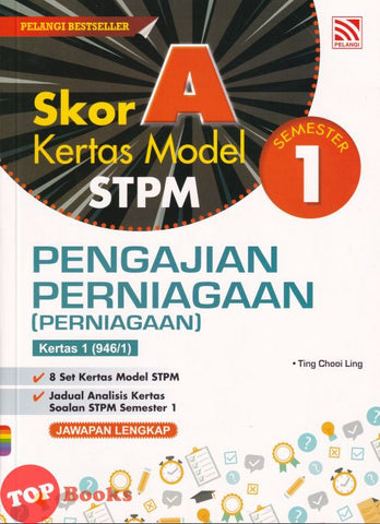 [TOPBOOKS Pelangi] Skor A Kertas Model STPM Pengajian Perniagaan Kertas 1 (946/1) Semester 1 (2023)