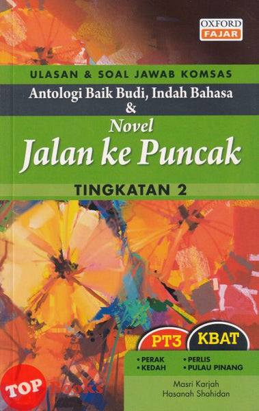 [TOPBOOKS Oxford Fajar] Ulasan & Soal Jawab Komsas Antologi Baik Budi Indah Bahasa & Novel Jalan Ke Puncak Tingkatan 2