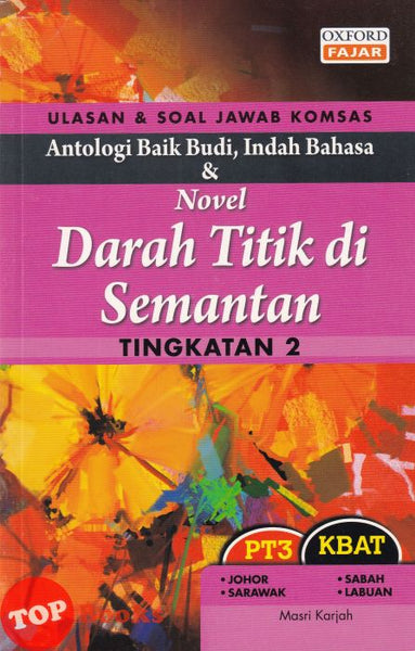 [TOPBOOKS Oxford Fajar] Ulasan & Soal Jawab Komsas Antologi Baik Budi Indah Bahasa & Novel Darah Titik Di Semantan Tingkatan 2