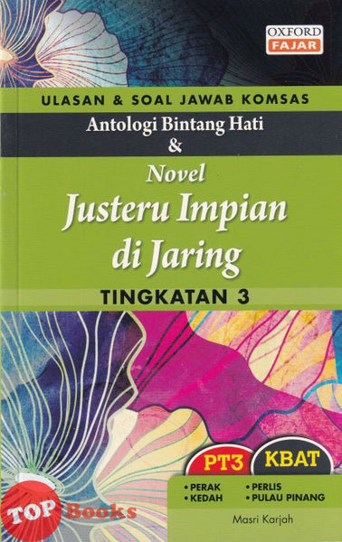 [TOPBOOKS Oxford Fajar] Ulasan & Soal Jawab Komsas Antologi Bintang Hati & Novel Justeru Impian Di Jaring Tingkatan 3