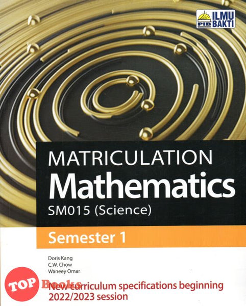 [TOPBOOKS Ilmu Bakti] Matriculation Mathematihics (Science) Semester 1 (2022)