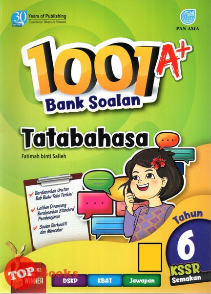 [TOPBOOKS Pan Asia] 1001 A+ Bank Soalan Tatabahasa Tahun 6 KSSR Semakan (2023)