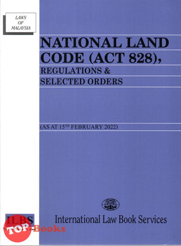 [TOPBOOKS Law ILBS] National Land Code (Act 828) Regulations & Selected Orders (2022)