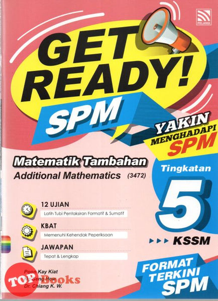 [TOPBOOKS Pelangi] Get Ready! SPM Matematik Tambahan Tingkatan 5 KSSM Dwibahasa (2022)