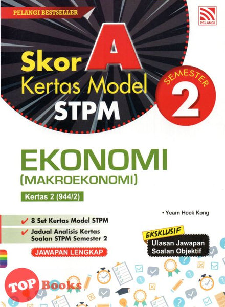 [TOPBOOKS Pelangi] Skor A Kertas Model STPM Ekonomi (Makroekonomi) Semester 2 (2023)