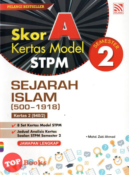 [TOPBOOKS Pelangi] Skor A Kertas Model STPM Sejarah Islam (500-1918) Semester 2 (2023)