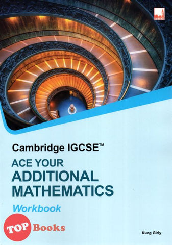 [TOPBOOKS Dickens] Cambridge IGCSE Ace Your Additional Mathematics Workbook (2022)