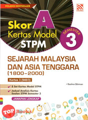 [TOPBOOKS Pelangi] Skor A Kertas Model STPM Sejarah Malaysia Dan Asian Tenggara (1800-2000) Semester 3 (2023)