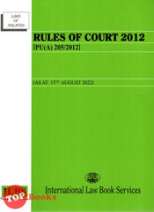 [TOPBOOKS Law ILBS] Rules Of Court 2012 [PU (A) 205/2012 ] (2022)