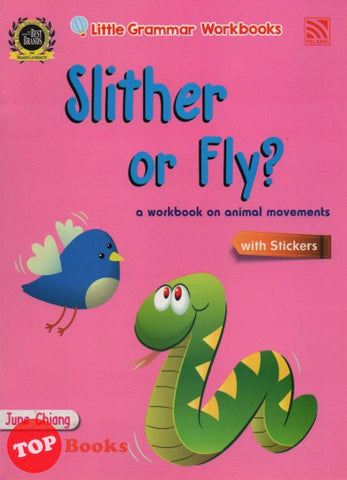 [TOPBOOKS Pelangi Kids] Little Grammar Workbooks with Stickers Slither or Fly? (a workbook on animal movements)